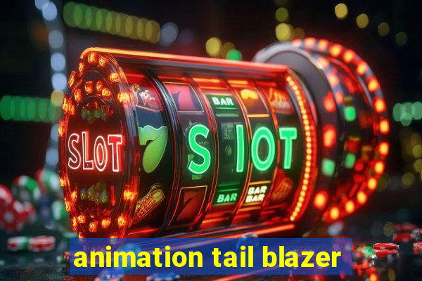 animation tail blazer